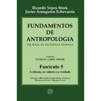 Fundamentos de Antropologia - Fasciculo 5 - A ciencia; os valores e a verdade (ebook)