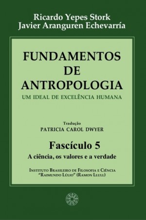 Fundamentos de Antropologia - Fasciculo 5 - A ciencia; os valores e a verdade (ebook)