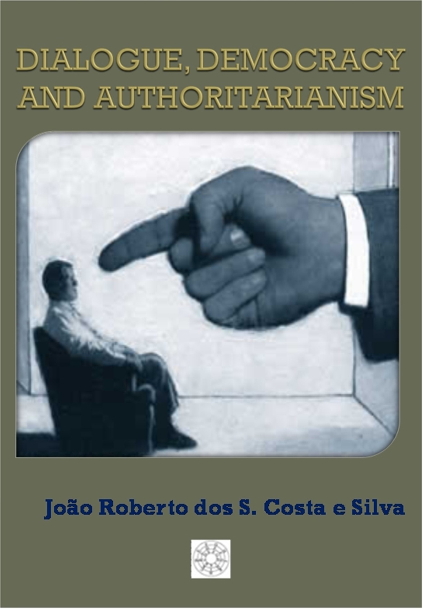 Dialogue Democracy and Authoritarianism (ebook)