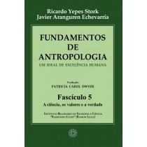 Fundamentos de Antropologia - Fasciculo 5 - A ciencia; os valores e a verdade (ebook)