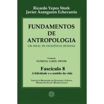 Fundamentos de Antropologia - Fasciculo 8 - A felicidade e o sentido da vida (ebook)