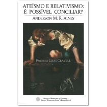 ATEÍSMO E RELATIVISMO: É POSSÍVEL CONCILIAR?