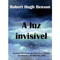 A LUZ INVISÍVEL (Ebook)