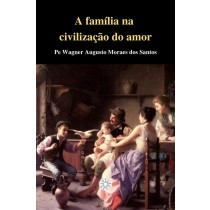 A FAMÍLIA NA CIVILIZAÇÃO DO AMOR