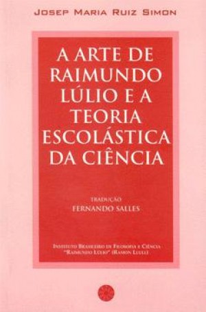 A ARTE DE RAIMUNDO LÚLIO E A TEORIA ESCOLÁSTICA DA CIÊNCIA